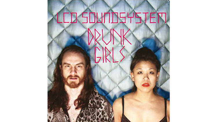 ‘Drunk Girls’ by LCD Soundsystem