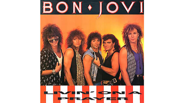 “Livin’ on a Prayer” by Bon Jovi